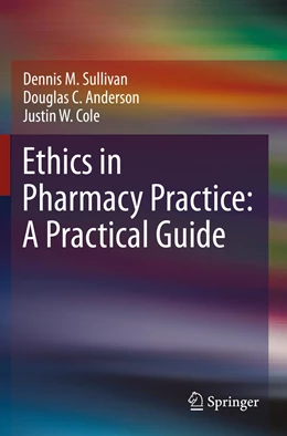 Abbildung von Sullivan / Anderson | Ethics in Pharmacy Practice: A Practical Guide | 1. Auflage | 2022 | beck-shop.de