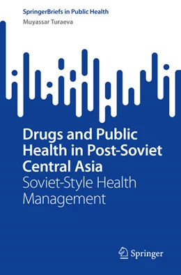 Abbildung von Turaeva | Drugs and Public Health in Post-Soviet Central Asia | 1. Auflage | 2022 | beck-shop.de