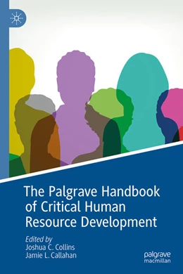 Abbildung von Collins / Callahan | The Palgrave Handbook of Critical Human Resource Development | 1. Auflage | 2022 | beck-shop.de