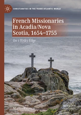 Abbildung von Binasco | French Missionaries in Acadia/Nova Scotia, 1654-1755 | 1. Auflage | 2022 | beck-shop.de