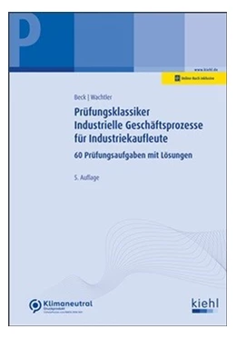 Abbildung von Beck / Wachtler | Prüfungsklassiker Industrielle Geschäftsprozesse für Industriekaufleute | 5. Auflage | 2022 | beck-shop.de