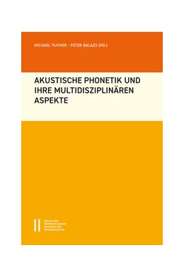 Abbildung von Pucher / Balazs | Akustische Phonetik und ihre multidisziplinären Aspekte | 1. Auflage | 2022 | 30 | beck-shop.de