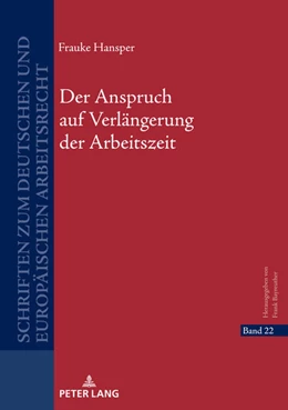 Abbildung von Hansper | Der Anspruch auf Verlängerung der Arbeitszeit | 1. Auflage | 2022 | beck-shop.de
