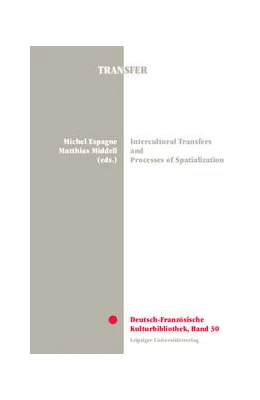 Abbildung von Espagne / Middell | Intercultural Transfers and Processes of Spatialization | 1. Auflage | 2022 | 30 | beck-shop.de