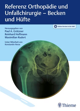 Abbildung von Grützner / Hoffmann | Referenz Orthopädie und Unfallchirurgie: Becken und Hüfte | 1. Auflage | 2023 | beck-shop.de