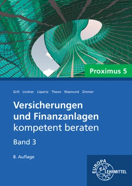 Abbildung von Grill / Lindner | Versicherungen und Finanzanlagen kompetent beraten - Band 3 | 8. Auflage | 2023 | beck-shop.de