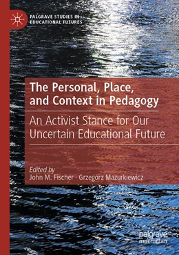 Abbildung von Fischer / Mazurkiewicz | The Personal, Place, and Context in Pedagogy | 1. Auflage | 2022 | beck-shop.de