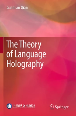 Abbildung von Qian | The Theory of Language Holography | 1. Auflage | 2022 | beck-shop.de