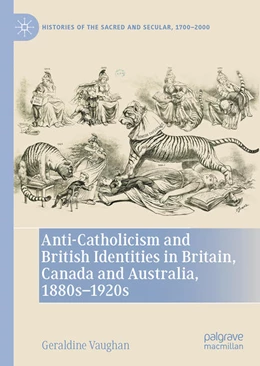 Abbildung von Vaughan | Anti-Catholicism and British Identities in Britain, Canada and Australia, 1880s-1920s | 1. Auflage | 2022 | beck-shop.de
