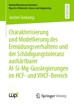 Abbildung von Tenkamp | Charakterisierung und Modellierung des Ermüdungsverhaltens und der Schädigungstoleranz aushärtbarer Al-Si-Mg-Gusslegierungen im HCF- und VHCF-Bereich | 1. Auflage | 2022 | beck-shop.de