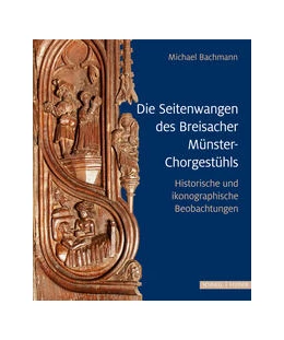 Abbildung von Bachmann | Die Seitenwangen des Breisacher Münster-Chorgestühls | 1. Auflage | 2022 | beck-shop.de