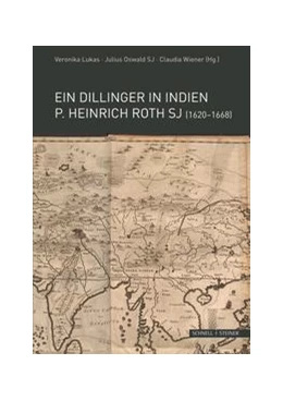 Abbildung von Lukas / Oswald Sj | Ein Dillinger in Indien. P. Heinrich Roth SJ (1620-1668) | 1. Auflage | 2022 | beck-shop.de
