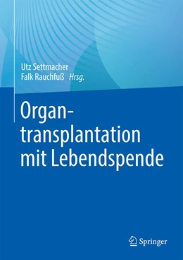 Abbildung von Settmacher / Rauchfuß | Organtransplantation mit Lebendspende | 1. Auflage | 2023 | beck-shop.de