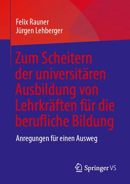 Abbildung von Rauner / Lehberger | Zum Scheitern der universitären Ausbildung von Lehrkräften für die berufliche Bildung | 1. Auflage | 2022 | beck-shop.de