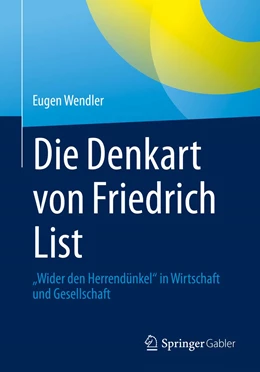 Abbildung von Wendler | Die Denkart von Friedrich List | 1. Auflage | 2022 | beck-shop.de