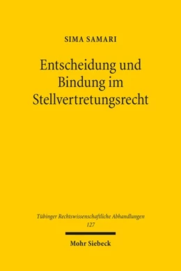 Abbildung von Samari | Entscheidung und Bindung im Stellvertretungsrecht | 1. Auflage | 2022 | 127 | beck-shop.de