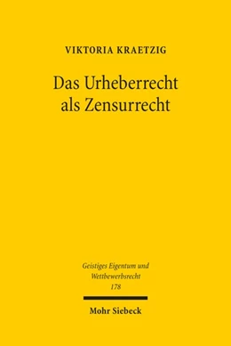 Abbildung von Kraetzig | Das Urheberrecht als Zensurrecht | 1. Auflage | 2022 | 178 | beck-shop.de