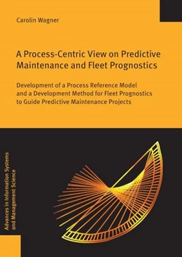 Abbildung von Wagner | A Process-Centric View on Predictive Maintenance and Fleet Prognostics | 1. Auflage | 2022 | 65 | beck-shop.de