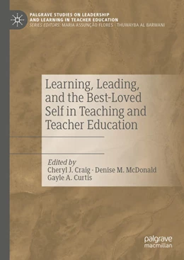 Abbildung von Craig / McDonald | Learning, Leading, and the Best-Loved Self in Teaching and Teacher Education | 1. Auflage | 2022 | beck-shop.de