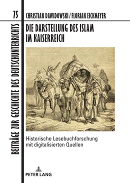 Abbildung von Dawidowski / Eickmeyer | Die Darstellung des Islam im Kaiserreich | 1. Auflage | 2022 | beck-shop.de