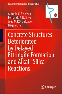 Abbildung von Azevedo / Silva | Concrete Structures Deteriorated by Delayed Ettringite Formation and Alkali-Silica Reactions | 1. Auflage | 2022 | beck-shop.de
