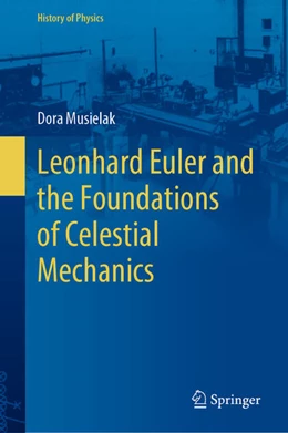 Abbildung von Musielak | Leonhard Euler and the Foundations of Celestial Mechanics | 1. Auflage | 2022 | beck-shop.de