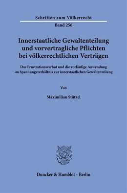 Abbildung von Stützel | Innerstaatliche Gewaltenteilung und vorvertragliche Pflichten bei völkerrechtlichen Verträgen. | 1. Auflage | 2022 | 256 | beck-shop.de