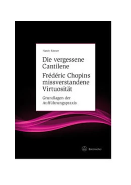 Abbildung von Rittner | Die vergessene Cantilene. Frédéric Chopins missverstandene Virtuosität | 1. Auflage | 2022 | beck-shop.de