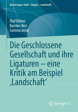 Abbildung von Kühne / Berr | Die Geschlossene Gesellschaft und ihre Ligaturen - eine Kritik am Beispiel ,Landschaft' | 1. Auflage | 2022 | beck-shop.de