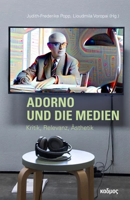 Abbildung von Popp / Voropai | Adorno und die Medien | 1. Auflage | 2023 | beck-shop.de