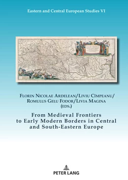 Abbildung von Cîmpeanu / Ardelean | From Medieval Frontiers to Early Modern Borders in Central and South-Eastern Europe | 1. Auflage | 2022 | beck-shop.de