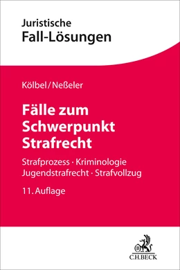 Abbildung von Kölbel / Neßeler | Fälle zum Schwerpunkt Strafrecht | 11. Auflage | 2024 | beck-shop.de