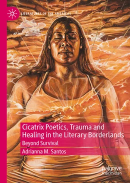 Abbildung von Santos | Cicatrix Poetics, Trauma and Healing in the Literary Borderlands | 1. Auflage | 2024 | beck-shop.de