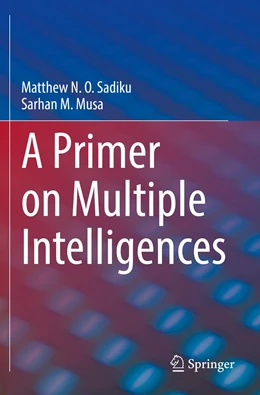 Abbildung von Sadiku / Musa | A Primer on Multiple Intelligences | 1. Auflage | 2022 | beck-shop.de