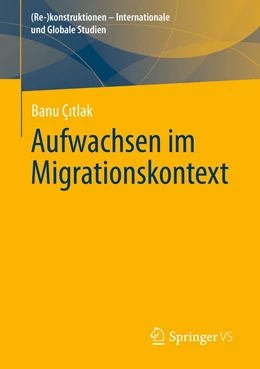 Abbildung von Çitlak | Aufwachsen im Migrationskontext | 1. Auflage | 2022 | beck-shop.de