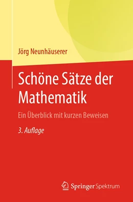 Abbildung von Neunhäuserer | Schöne Sätze der Mathematik | 3. Auflage | 2022 | beck-shop.de