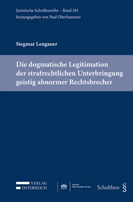 Abbildung von Lengauer | Die dogmatische Legitimation der strafrechtlichen Unterbringung geistig abnormer Rechtsbrecher | 1. Auflage | 2021 | 291 | beck-shop.de