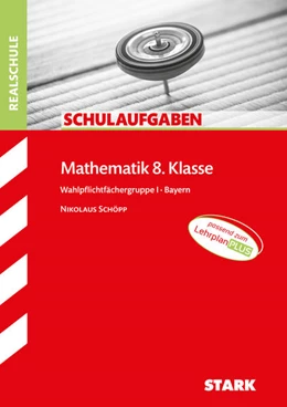 Abbildung von Schöpp | STARK Schulaufgaben Realschule - Mathematik 8. Klasse Gruppe I - Bayern | 1. Auflage | 2023 | beck-shop.de