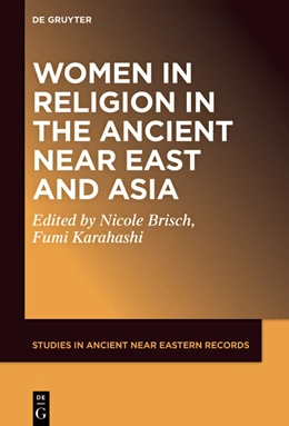 Abbildung von Brisch / Karahashi | Women and Religion in the Ancient Near East and Asia | 1. Auflage | 2023 | 30 | beck-shop.de