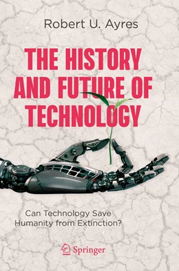 Abbildung von Ayres | The History and Future of Technology | 1. Auflage | 2022 | beck-shop.de