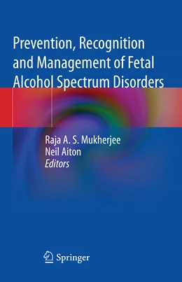 Abbildung von Mukherjee / Aiton | Prevention, Recognition and Management of Fetal Alcohol Spectrum Disorders | 1. Auflage | 2022 | beck-shop.de