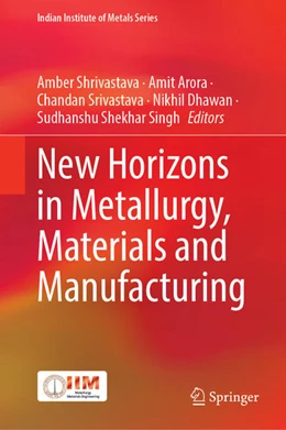 Abbildung von Shrivastava / Arora | New Horizons in Metallurgy, Materials and Manufacturing | 1. Auflage | 2022 | beck-shop.de
