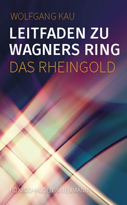 Abbildung von Kau | Leitfaden zu Wagners Ring - Das Rheingold | 1. Auflage | 2022 | beck-shop.de
