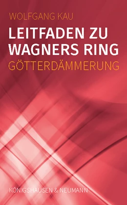 Abbildung von Kau | Leitfaden zu Wagners Ring - Götterdämmerung | 1. Auflage | 2022 | beck-shop.de