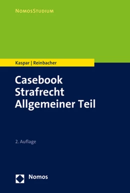 Abbildung von Kaspar / Reinbacher | Casebook Strafrecht Allgemeiner Teil | 2. Auflage | 2022 | beck-shop.de