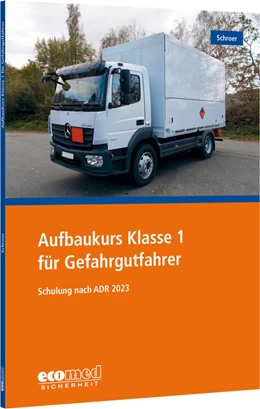 Abbildung von Schroer | Aufbaukurs Klasse 1 für Gefahrgutfahrer | 1. Auflage | 2022 | beck-shop.de