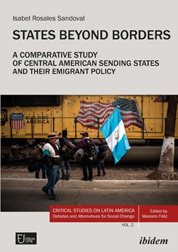 Abbildung von Rosales Sandoval | States Beyond Borders: A Comparative Study of Central American Sending States and their Emigrant Policy (1998–2021) | 1. Auflage | 2022 | 2 | beck-shop.de