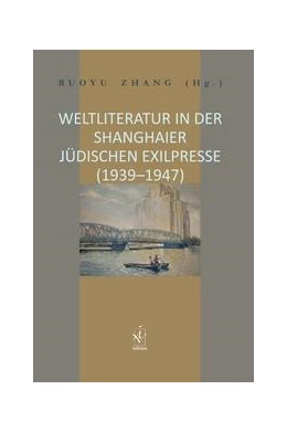 Abbildung von Zhang | Weltliteratur in der Shanghaier jüdischen Exilpresse (1939–1947) | 1. Auflage | 2022 | beck-shop.de