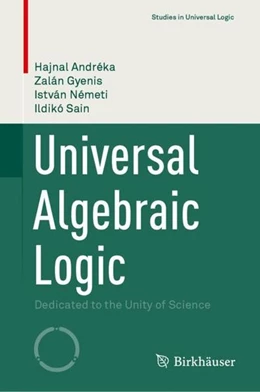 Abbildung von Andréka / Gyenis | Universal Algebraic Logic | 1. Auflage | 2022 | beck-shop.de