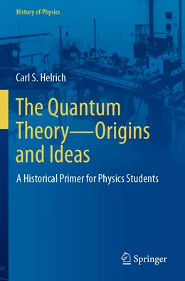 Abbildung von Helrich | The Quantum Theory—Origins and Ideas | 1. Auflage | 2022 | beck-shop.de